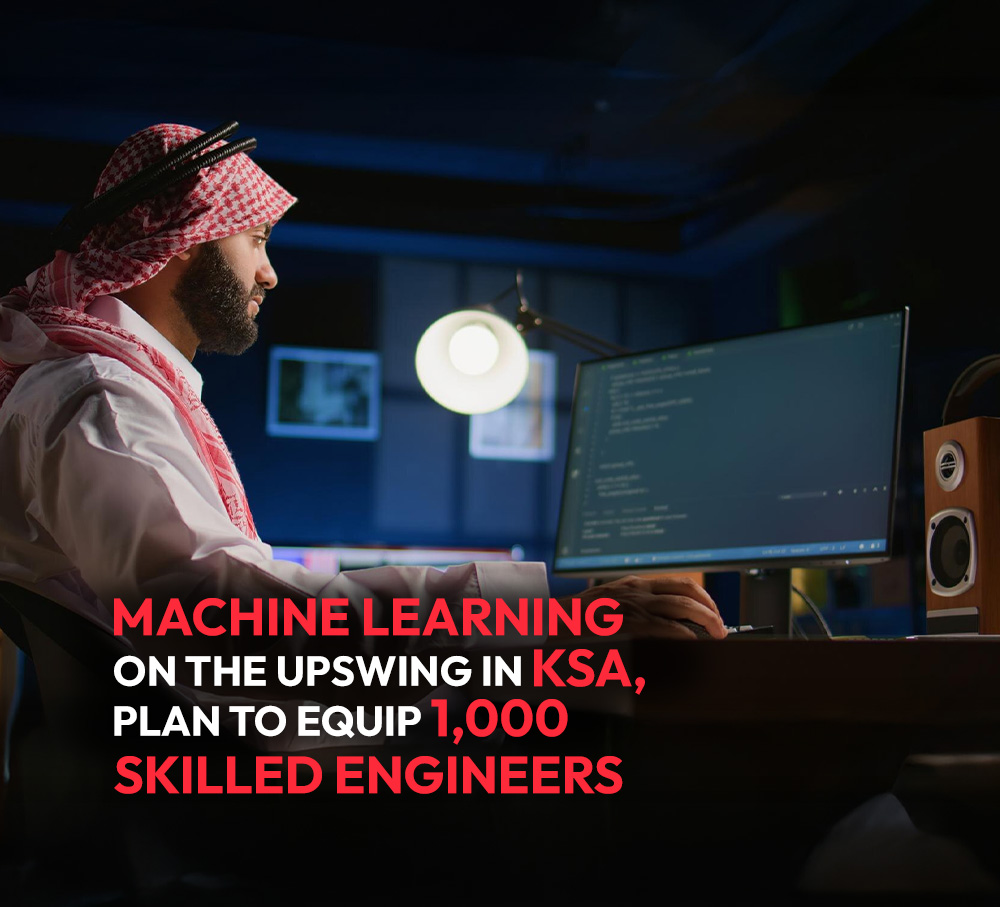 Machine Learning on the upswing in KSA, plan to equip 1,000 skilled engineers