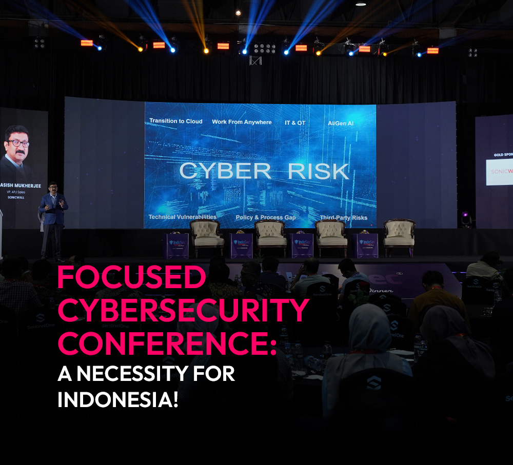 Why a focused cyber security conference is a necessity for Indonesia?