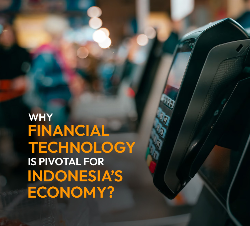 Why financial technology is pivotal for Indonesia’s economy?