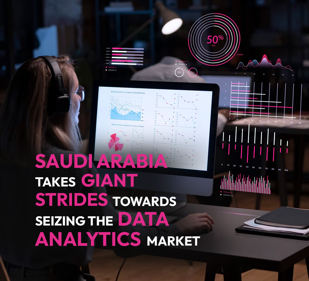 Saudi Arabia takes giant strides towards seizing the data analytics market