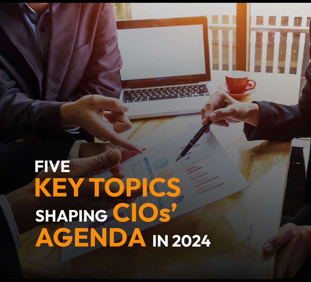 5 Key topics shaping CIOs’ agenda in 2024