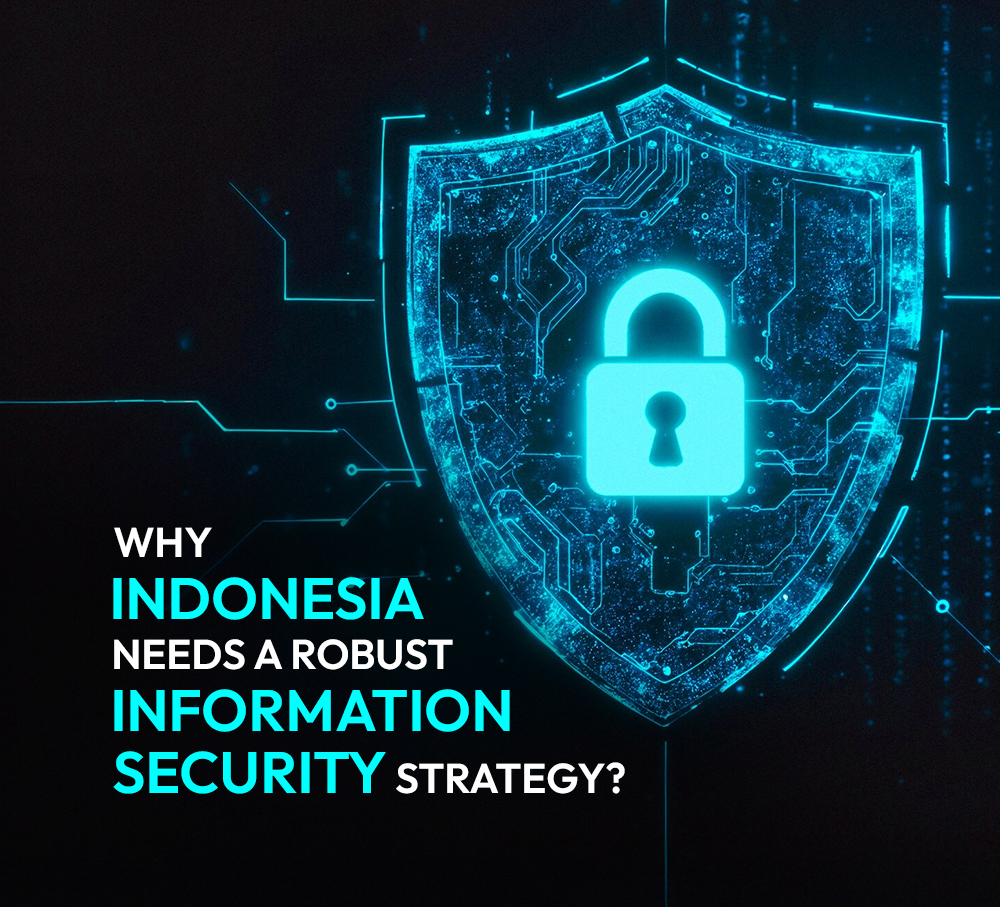 Why does Indonesia need a robust information security strategy?